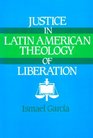 Justice in Latin American Theology of Liberation