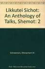 Likkutei Sichot An Anthology of Talks Shemot