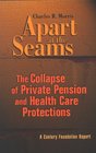 Apart at the Seams The Collapse of Private Pension And Health Care Protections