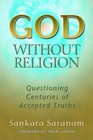 God without Religion Questioning Centuries of Accepted Truths