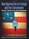 New Approaches on Energy and the Environment  Policy Advice for the President
