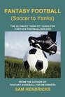 Fantasy Football  The Ultimate Howto Guide for Fantasy Football/Soccer