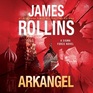 Arkangel A Sigma Force Novel