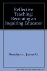 Reflective Teaching Becoming an Inquiring Educator