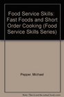 Food Service Skills:  Fast Foods and Short Order Cooking (Food Service Skills Series)