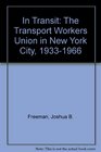 In Transit The Transport Workers Union in New York City 19331966