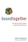 Bound Together How We Are Tied to Others in Good and Bad Choices