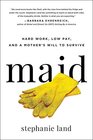 Maid: Hard Work, Low Pay, and a Mother\'s Will to Survive