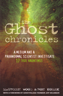 The Ghost Chronicles A Medium and a Paranormal Scientist Investigate 17 True Hauntings