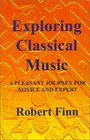 Exploring Classical Music  A Pleasant Journey for Novice and Expert