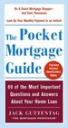 The Pocket Mortgage Guide 60 of the Most Important Questions and Answers About Your Home Loan  Plus Interest Amortization Tab