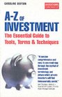 The Investor's Chronicle AZ of Investment Essential Guide to Tools Terms and Techniques