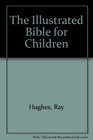 The Illustrated Bible for Children
