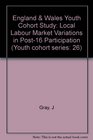 England  Wales Youth Cohort Study Local Labour Market Variations in Post16 Participation