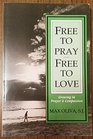 Free to Pray Free to Love Growing in Prayer and Compassion