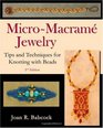 MicroMacram Jewelry Tips and Techniques for Knotting with Beads