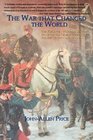 The War that Changed the World The Forgotten War that Set the Stage for the Global Conflicts of the 20th Century and Beyond