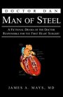 Doctor Dan Man of Steel A Fictional Drama of the Doctor Responsible for the First Heart Surgery
