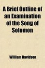 A Brief Outline of an Examination of the Song of Solomon