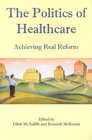 The Politics of Healthcare Achieving Real Reform
