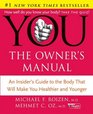 You The Owner's Manual An Insider's Guide to the Body that Will Make You Healthier and Younger