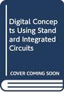Digital Concepts Using Standard Integrated Circuits