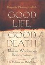 Good Life Good Death Tibetan Wisdom on Reincarnation