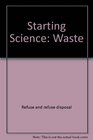 Starting Science Waste