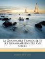 La Grammaire Franaise Et Les Grammairiens Du Xvie Sicle