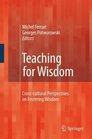 Teaching for Wisdom Crosscultural Perspectives on Fostering Wisdom