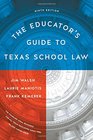 The Educator's Guide to Texas School Law Ninth Edition