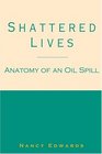 Shattered Lives Anatomy of an Oil Spill