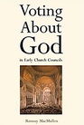 Voting About God in Early Church Councils