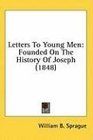 Letters To Young Men Founded On The History Of Joseph
