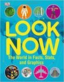Look Now The World in Facts Stats and Graphics