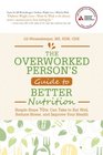 The Overworked Person's Guide to Better Nutrition Simple Steps YOU Can Take to Eat Well Reduce Stress and Improve Your Health