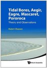 Tidal Bores Aegir Eagre Mascaret Pororoca Theory and Observations