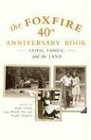 The Foxfire 40th Anniversary Book: Faith, Family, and the Land (Foxfire)