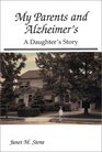 My Parents and Alzheimer's : A  Daughter's Story