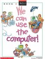 We Can Use Computers