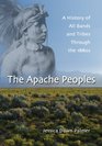 The Apache Peoples A History of All Bands and Tribes Through the 1880s