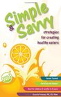 Simple  Savvy Strategies for Creating Healthy Eaters
