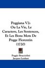 Poggiana V2 Ou La Vie Le Caractere Les Sentences Et Les Bons Mots De Pogge Florentin