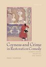 Coyness and Crime in Restoration Comedy Women's Desire Deception and Agency