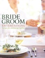 Bride  Groom Entertaining Recipes for Celebrating Together