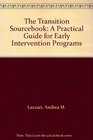 The Transition Sourcebook A Practical Guide for Early Intervention Programs