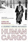 Human Cargo  A Journey Among Refugees