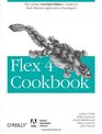 Flex 4 Cookbook Realworld recipes for developing Rich Internet Applications