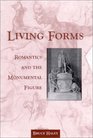 Living Forms Romantics and the Monumental Figure