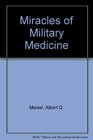Miracles of Military Medicine
